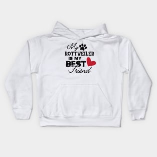 Rottweiler Dog - My rottweiler is my best friend Kids Hoodie